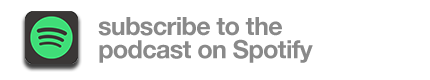 Subscribe to the podcast on Spotify